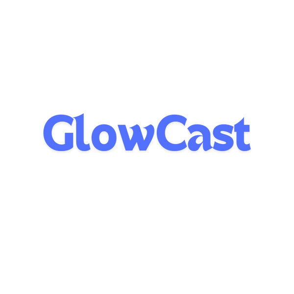 GlowCast